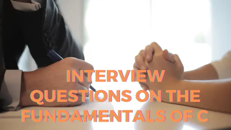 Interview Questions on The Fundamentals of C