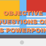 Objective Questions on Ms PowerPoint