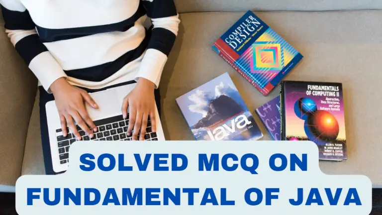 Solved MCQ on Fundamental of Java