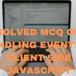 solved MCQs on handling events in client-side JavaScript