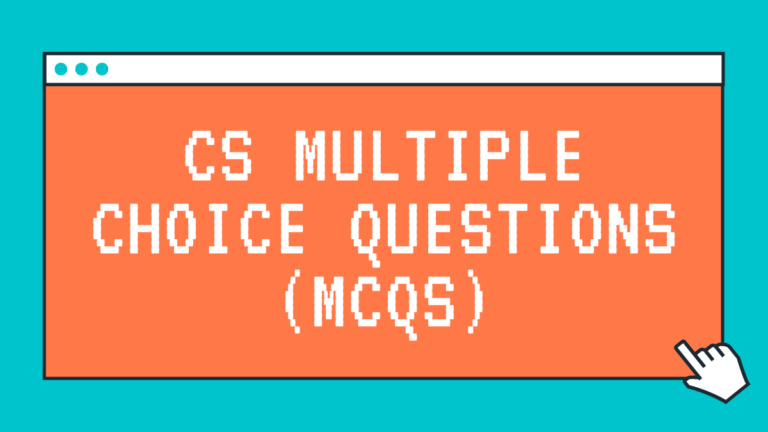 CS MULTIPLE CHOICE QUESTIONS (MCQS)