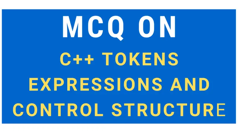 MCQ On C++ Tokens, Expressions And Control Structure
