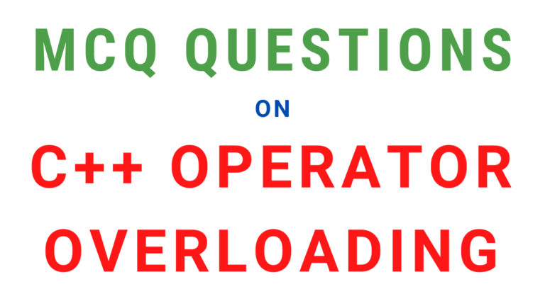 Multiple Choice Questions On C++ Operator Overloading