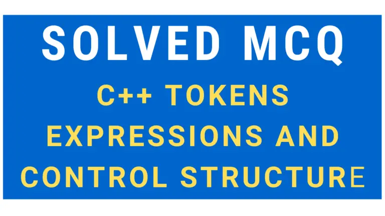 Solved MCQ On C++ Tokens Expressions And Control Structure