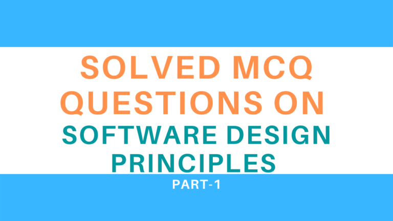 Solved MCQ Questions On Software Design Principles