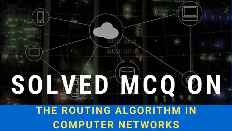 Solved MCQ on The Routing Algorithm In Computer Networks