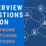 Interview Questions on Network Switching Methods