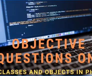 Objective Questions on Classes and Objects in PHP