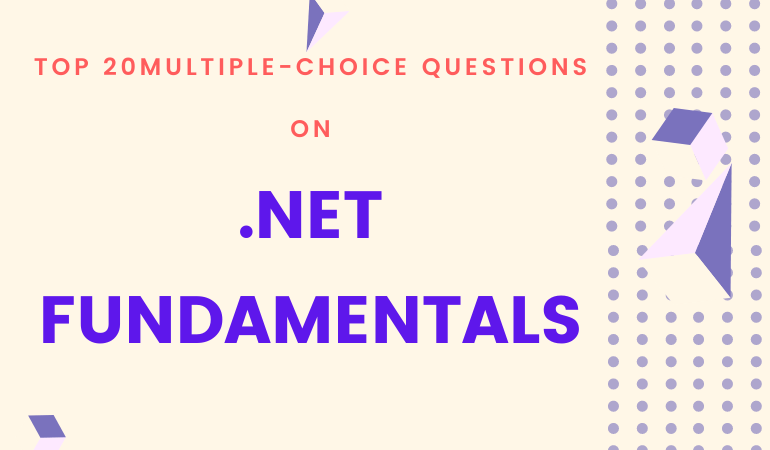 Multiple-Choice Questions on .NET Fundamentals