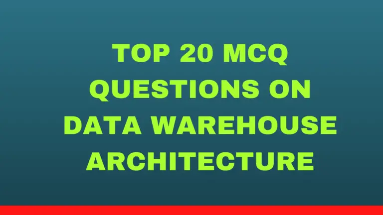Top 20 MCQ Questions on Data Warehouse Architecture