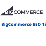 5 BigCommerce SEO Best Practices