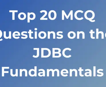 Top 20 MCQ Questions on the JDBC Fundamentals