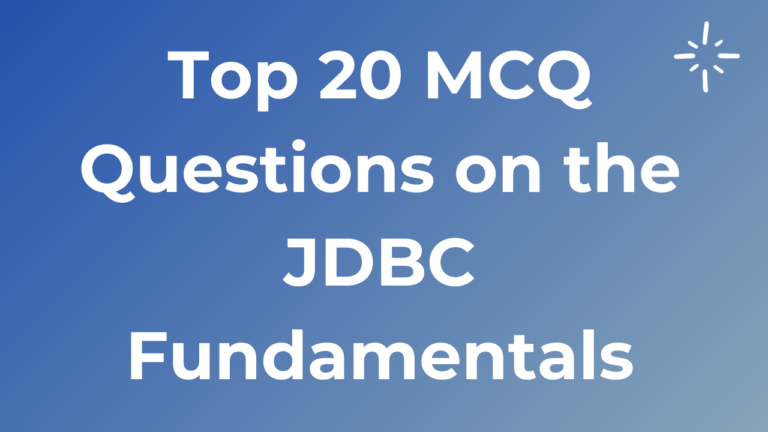 Top 20 MCQ Questions on the JDBC Fundamentals