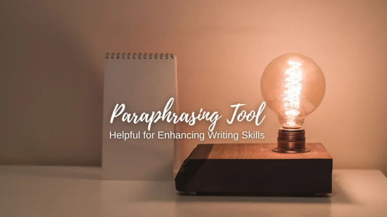 Ways to Enhance Your Writing Skills with Paraphrasing Tools